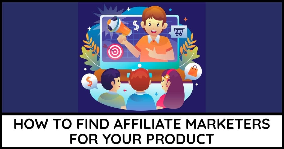 How to find affiliate marketers for your product