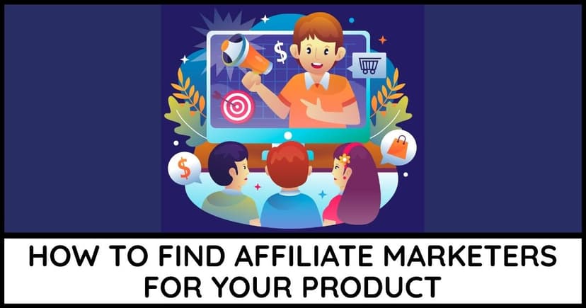 How to find affiliate marketers for your product